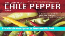 Read The Complete Chile Pepper Book: A Gardener s Guide to Choosing, Growing, Preserving, and