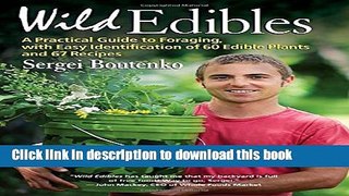 Read Wild Edibles: A Practical Guide to Foraging, with Easy Identification of 60 Edible Plants and