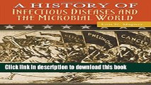 Read A History of Infectious Diseases and the Microbial World (Healing Society: Disease, Medicine,