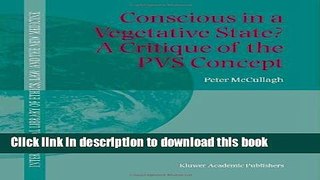 Read Conscious in a Vegetative State? A Critique of the PVS Concept: 23 (International Library of