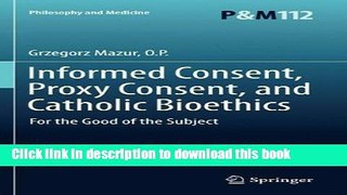 Read Informed Consent, Proxy Consent, and Catholic Bioethics: For the Good of the Subject