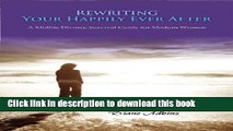 Download Rewriting Your Happily Ever After: A Midlife Divorce Survival Guide for Modern Women