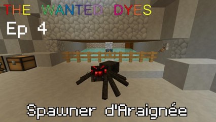 The Wanted Dyes - Ep 4 - Spawner d'Araignée - Minecraft Survival