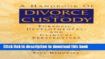 Read A Handbook of Divorce and Custody: Forensic, Developmental, and Clinical Perspectives  Ebook