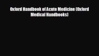 Read Oxford Handbook of Acute Medicine (Oxford Medical Handbooks) Ebook Free