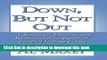 Read Down, But Not Out: A Study of Divorce and Remarriage in Light of God s Healing Grace  Ebook