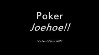 Poker Joehoe!! (Stefan 22-06-07)