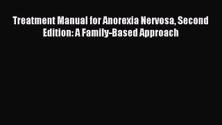 Read Treatment Manual for Anorexia Nervosa Second Edition: A Family-Based Approach Ebook Free