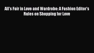 Download All's Fair in Love and Wardrobe: A Fashion Editor's Rules on Shopping for Love Ebook