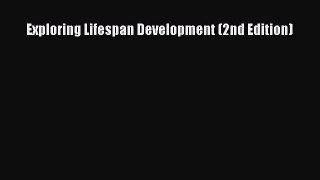 Read Exploring Lifespan Development (2nd Edition) Ebook Free