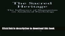 Read Book The Sacred Heritage: The Influence of Shamanism on Analytical Psychology ebook textbooks