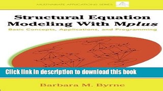 Read Book Structural Equation Modeling with Mplus: Basic Concepts, Applications, and Programming