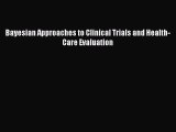 Read Bayesian Approaches to Clinical Trials and Health-Care Evaluation Ebook Free