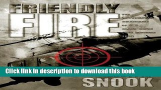 Download Books Friendly Fire: The Accidental Shootdown of U.S. Black Hawks over Northern Iraq