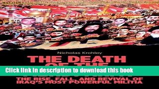 Read Books The Death of the Mehdi Army: The Rise, Fall, and Revival of Iraq s Most Powerful