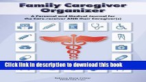 Read Family Caregiver Organizer: A Personal and Medical Journal for Care-receivers and Their