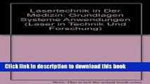 Download Lasertechnik in Der Medizin: Grundlagen Systeme Anwendungen (Laser in Technik Und