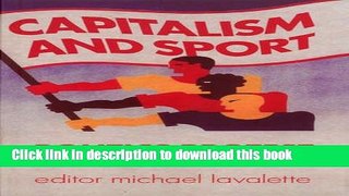 [PDF] Capitalism and Sport: Politics, Protest, People and Play Read Online