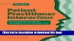 Read Patient Practitioner Interaction: An Experiential Manual for Developing the Art of Health