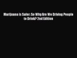 Read Marijuana is Safer: So Why Are We Driving People to Drink? 2nd Edition Ebook Online