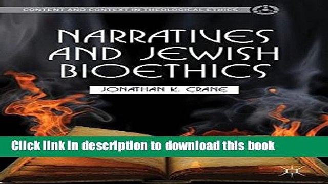 Read Narratives and Jewish Bioethics (Content and Context in Theological Ethics) Ebook Free