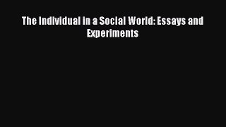 Download The Individual in a Social World: Essays and Experiments Ebook Free