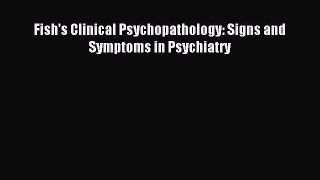 Read Fish's Clinical Psychopathology: Signs and Symptoms in Psychiatry PDF Online