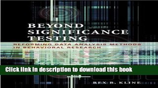 Read Book Beyond Significance Testing: Reforming Data Analysis Methods in Behavioral Research