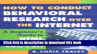 Read Book How to Conduct Behavioral Research over the Internet: A Beginner s Guide to HTML and