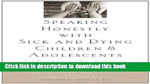 Read Speaking Honestly with Sick and Dying Children and Adolescents: Unlocking the Silence  Ebook