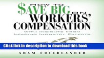 Read How to Save Big on Workers  Compensation: With Insights From Leading Industry Experts  Ebook