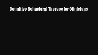 Download Cognitive Behavioral Therapy for Clinicians PDF Free