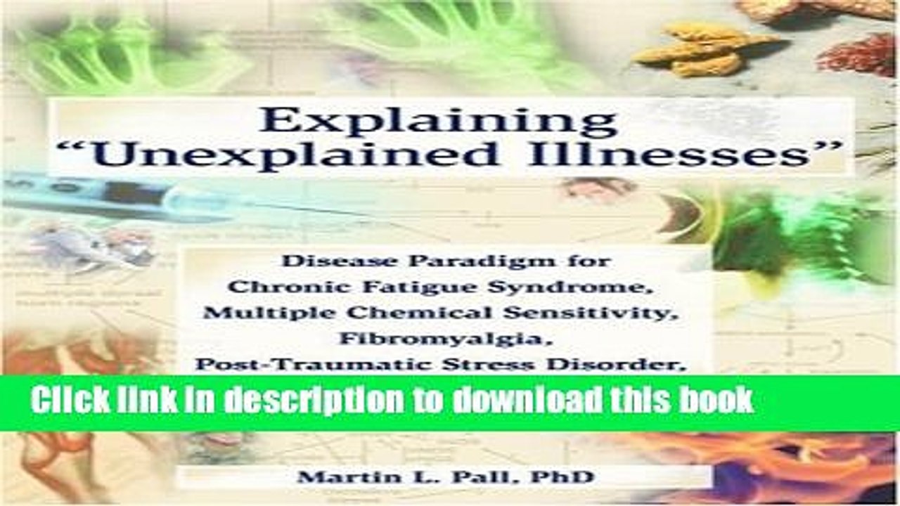 Download Explaining Unexplained Illnesses: Disease Paradigm for Chronic Fatigue Syndrome, Multiple