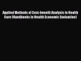 Download Applied Methods of Cost-benefit Analysis in Health Care (Handbooks in Health Economic