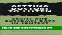 Read Getting Doctors to Listen: Ethics and Outcomes Data in Context (Hastings Center Studies in
