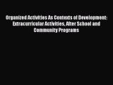 Read Organized Activities As Contexts of Development: Extracurricular Activities After School