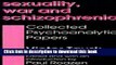 Read Book Sexuality, War, and Schizophrenia: Collected Psychoanalytic Papers (History of Ideas