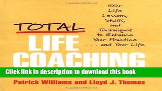 Read Book Total Life Coaching: 50+ Life Lessons, Skills, and Techniques to Enhance Your Practice .