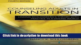 Read Book Counseling Adults in Transition, Fourth Edition: Linking Schlossberg Ã„Ã´s Theory With