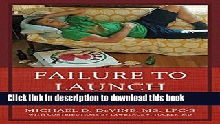 Read Book Failure to Launch: Guiding Clinicians to Successfully Motivate the Long-Dependent Young