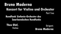 Bruno Maderna, Konzert für Violine und Orchester  Theo Olof, Part 2