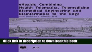 Read eHealth: Combining Health Telematics, Telemedicine, Biomedical Engineering and Bioinformatics