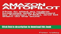 [Download] Amazon Autopilot: How to Start an Online Bookselling Business with Fulfillment by