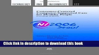 Download Consumer-centered Computer-supported Care for Healthy People: Proceedings of Ni2006