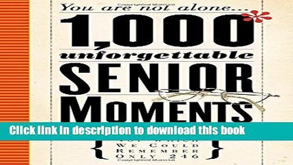 Download 1,000 Unforgettable Senior Moments: Of Which We Could Remember Only 246  Read Online