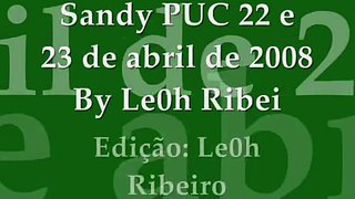 Le0h Ribeiro - Sandy PUC 22 e 23/04/2008