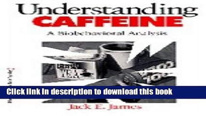 Read Understanding Caffeine: A Biobehavioral Analysis (Behavioral Medicine and Health Psychology)