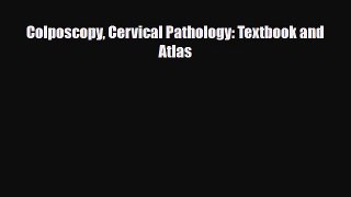 Download Colposcopy Cervical Pathology: Textbook and Atlas PDF Full Ebook
