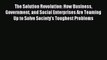 [PDF] The Solution Revolution: How Business Government and Social Enterprises Are Teaming Up
