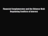 [PDF] Financial Conglomerates and the Chinese Wall: Regulating Conflicts of Interest Download